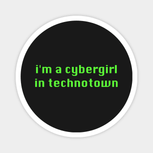 I'm a Cybergirl in Technotown - Cyber Techno Y2K Aesthetic Magnet